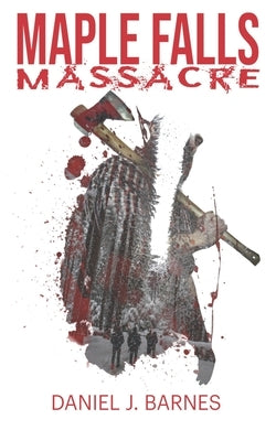 Maple Falls Massacre by Barnes, Myles Thomas