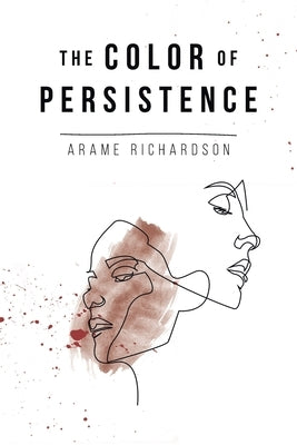 The Color of Persistence by Richardson, Arame
