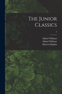 The Junior Classics; 2 by Williams, Mabel
