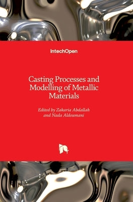 Casting Processes and Modelling of Metallic Materials by Abdallah, Zak