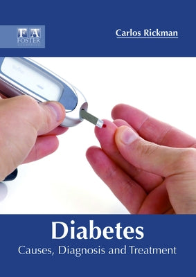 Diabetes: Causes, Diagnosis and Treatment by Rickman, Carlos