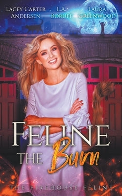 Feline The Burn by Greenwood, Laura