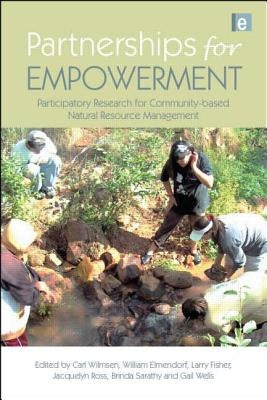 Partnerships for Empowerment: Participatory Research for Community-based Natural Resource Management by Wilmsen, Carl