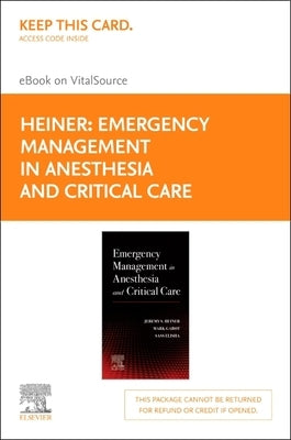 Emergency Management in Anesthesia and Critical Care - Elsevier E-Book on Vitalsource (Retail Access Card): Emergency Management in Anesthesia and Cri by Heiner, Jeremy S.