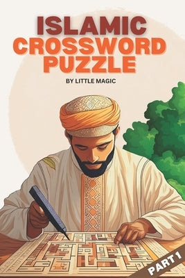 Islamic Crossword Puzzle: A Journey Through Islamic Traditions by Magic, Little