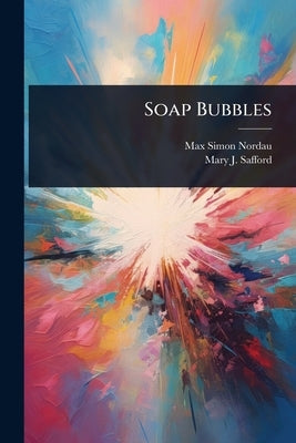 Soap Bubbles by Nordau, Max Simon