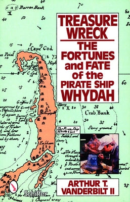 Treasure Wreck: The Fortunes & Fate of the Pirate Ship Whydah by Vanderbilt, Arthur T.