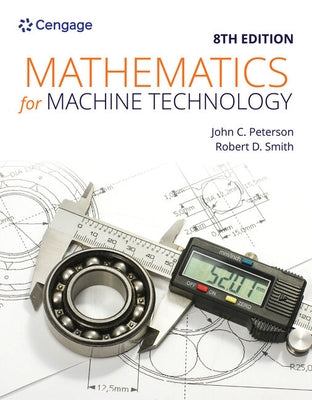Bundle: Mathematics for Machine Technology, 8th + Nims Machining Level 1 Study Guide + Print Reading for Machinists, 6th by Peterson, John