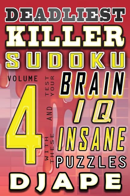 Deadliest Killer Sudoku: Test your BRAIN and IQ with these INSANE puzzles by Djape