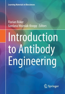 Introduction to Antibody Engineering by Rüker, Florian