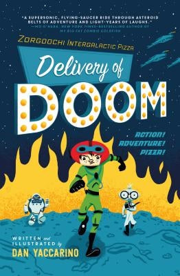 The Zorgoochi Intergalactic Pizza: Delivery of Doom by Yaccarino, Dan