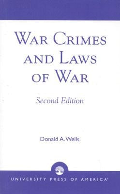 War Crimes and Laws of War, 2nd Edition by Wells, David a.