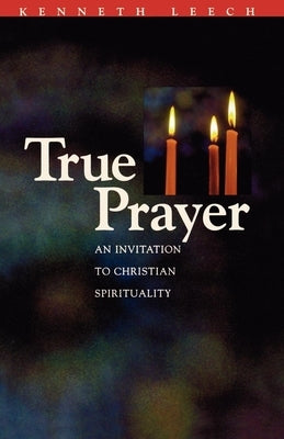 True Prayer by Leech, Kenneth