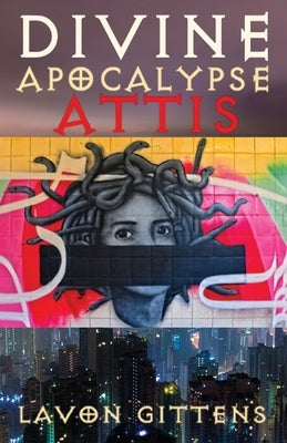 Divine Apocalypse: Attis, Book 3 by Gittens, Lavon