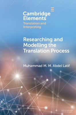 Researching and Modelling the Translation Process by Latif, Muhammad M. M. Abdel