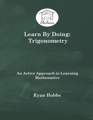 Learn By Doing: Trigonometry by Hobbs, Ryan