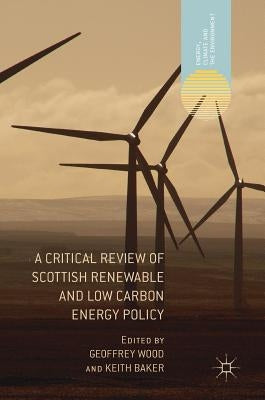 A Critical Review of Scottish Renewable and Low Carbon Energy Policy by Wood, Geoffrey