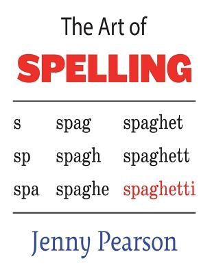 The Art of Spelling by Pearson, Jenny
