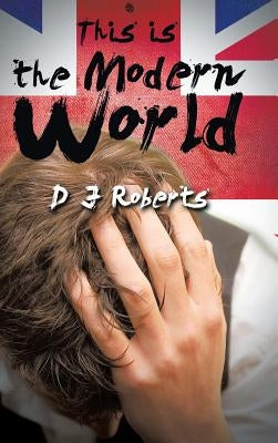 This Is the Modern World by Roberts, D. J.