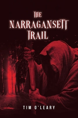 The Narragansett Trail: A Horror Story by O'Leary, Tim J.