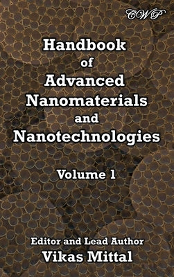 Handbook of Advanced Nanomaterials and Nanotechnologies, Volume 1 by Mittal, Vikas