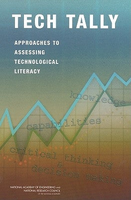 Tech Tally: Approaches to Assessing Technological Literacy by National Research Council