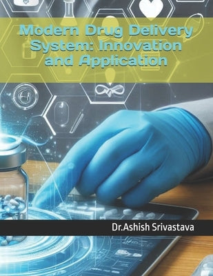 Modern Drug Delivery System: Innovation and Application by Srivastava, Dr Ashish