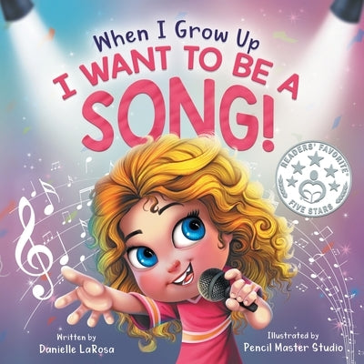 When I Grow Up, I Want to be a Song! by LaRosa, Danielle