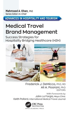 Medical Travel Brand Management: Success Strategies for Hospitality Bridging Healthcare (H2h) by Demicco, Frederick J.
