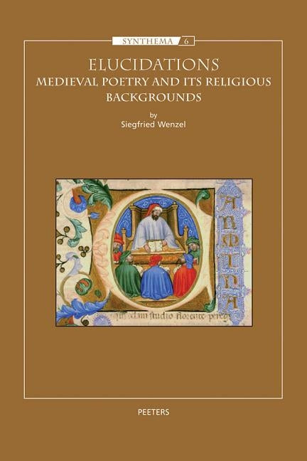 Elucidations: Medieval Poetry and Its Religious Backgrounds by Wenzel, S.