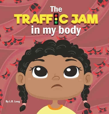 The Traffic Jam in my Body by Long, L. R.