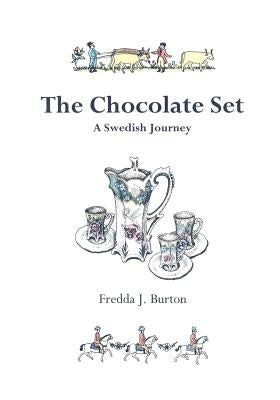 The Chocolate Set: A Swedish Journey by Burton, Fredda J.