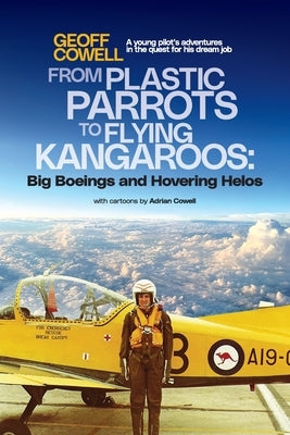 From Plastic Parrots to Flying Kangaroos by Cowell, Geoff