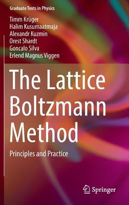 The Lattice Boltzmann Method: Principles and Practice by Krüger, Timm