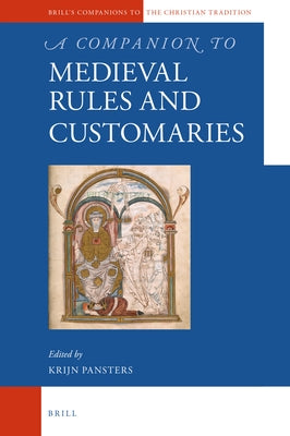 A Companion to Medieval Rules and Customaries by Pansters, Krijn