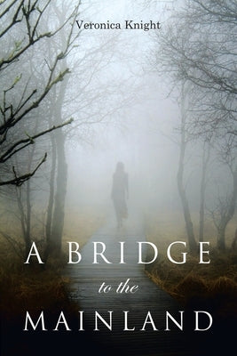 A Bridge to the Mainland by Knight, Veronica