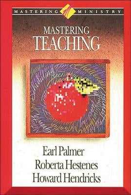 Mastering Ministry: Mastering Teaching by Palmer, Earl