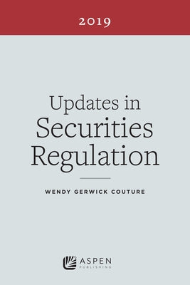 Updates in Securities Regulation: 2019 Edition by Couture, Wendy Gerwick