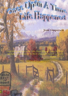 Once Upon A Time Life Happened by Gasperson, Joan