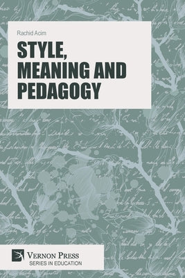 Style, Meaning and Pedagogy by Acim, Rachid