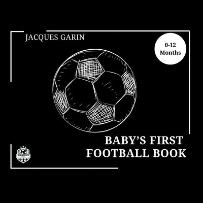 Baby's First Football Book: Black and White High Contrast Baby Book 0-12 Months on Football by Garin, Jacques