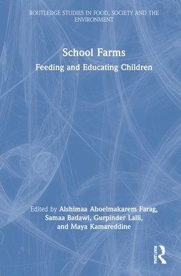 School Farms: Feeding and Educating Children by Farag, Alshimaa Aboelmakarem