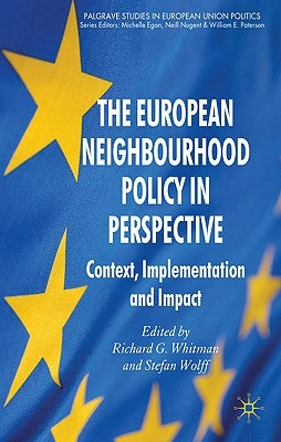 The European Neighbourhood Policy in Perspective: Context, Implementation and Impact by Whitman, R.