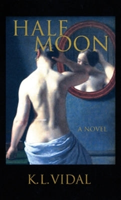 Half Moon by Vidal, K. L.