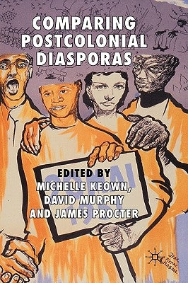 Comparing Postcolonial Diasporas by Keown, M.