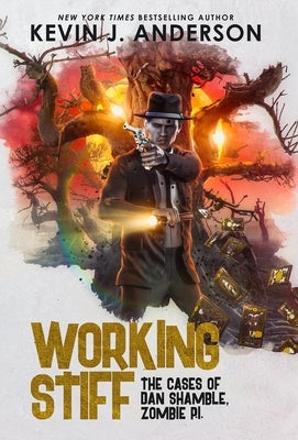 Working Stiff: Dan Shamble, Zombie P.I. by Anderson, Kevin J.