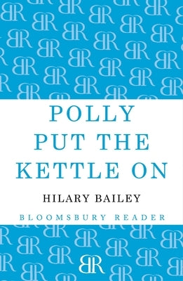 Polly Put the Kettle on by Bailey, Hilary