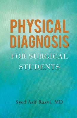 Physical Diagnosis for Surgical Students by Razvi, Syed Asif