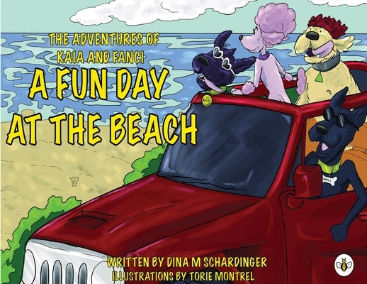 The Adventures of Kaia and Fanci: A Fun Day at the Beach by Schardinger, Dina M.