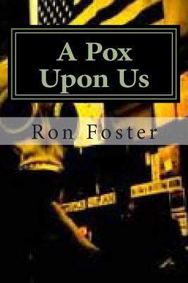 A Pox Upon Us by Foster, Ron